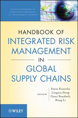 The Handbook of Integrated Risk Management in Global Supply Chains - Kouvelis, Panos, and Dong, Lingxiu, and Boyabatli, Onur