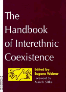 The Handbook of Interethnic Coexistence - Weiner, Eugene (Editor), and Slifka, Alan B (Adapted by)