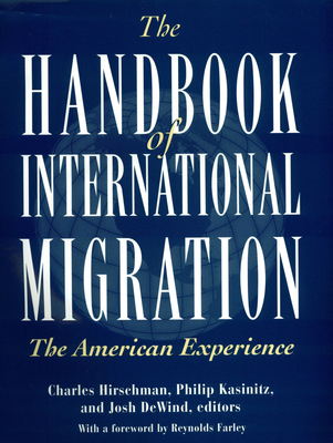The Handbook of International Migration: The American Experience - Hirschman, Charles (Editor), and Kasinitz, Philip (Editor), and Dewind, Josh (Editor)