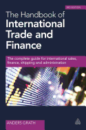 The Handbook of International Trade and Finance: The Complete Guide for International Sales, Finance, Shipping and Administration