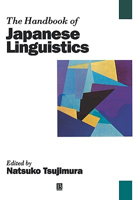 The Handbook of Japanese Linguistics - Tsujimura, Natsuko (Editor)