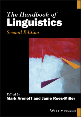 The Handbook of Linguistics - Aronoff, Mark (Editor), and Rees-Miller, Janie (Editor)