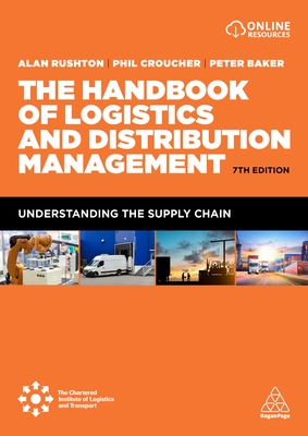 The Handbook of Logistics and Distribution Management: Understanding the Supply Chain - Rushton, Alan, and Croucher, Phil, and Baker, Peter, Dr.