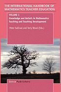 The Handbook of Mathematics Teacher Education: Volume 1: Knowledge and Beliefs in Mathematics Teaching and Teaching Development