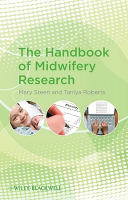 The Handbook of Midwifery Research - Steen, Mary, and Roberts, Taniya