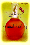 The Handbook of Natural Healing: The Complete Home-Reference Guide - Purchon, Nerys, and Parchon, Nerys