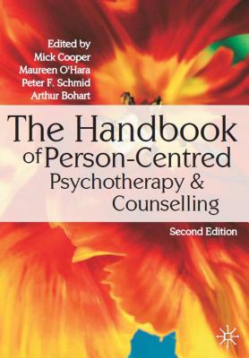 The Handbook of Person-Centred Psychotherapy and Counselling - Cooper, Mick, and O'Hara, Maureen, and Schmid, Peter F.