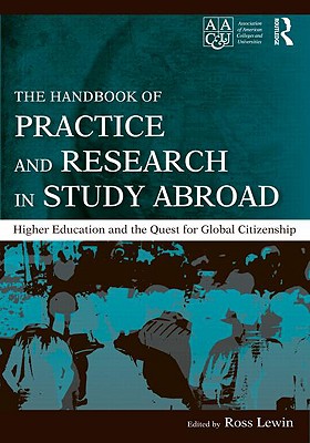 The Handbook of Practice and Research in Study Abroad: Higher Education and the Quest for Global Citizenship - Lewin, Ross (Editor)