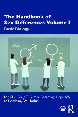 The Handbook of Sex Differences Volume I Basic Biology - Ellis, Lee, and Palmer, Craig T, and Hopcroft, Rosemary