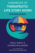 The Handbook of Therapeutic Life Story Work: The Rose Model