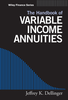The Handbook of Variable Income Annuities - Dellinger, Jeffrey