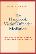 The Handbook of Victim Offender Mediation: An Essential Guide to Practice and Research
