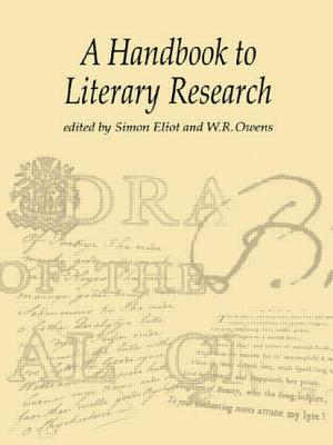 The Handbook to Literary Research - Da Sousa Correa, Delia (Editor), and Owens, W R (Editor)