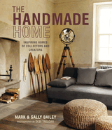 The Handmade Home: Inspiring Homes of Collectors and Creators