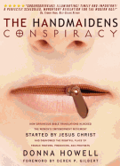 The Handmaiden's Conspiracy: How Erroneous Bible Translations Obscured the Women's Liberation Movement STARTED by JESUS CHRIST