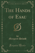 The Hands of Esau (Classic Reprint)