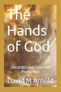 The Hands of God: Unconditional Love and Protection