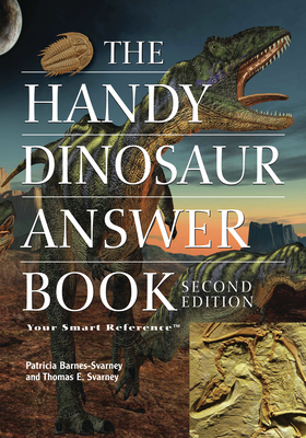 The Handy Dinosaur Answer Book - Barnes-Svarney, Patricia, and Svarney, Thomas E