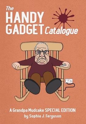 The Handy Gadget Catalogue: A Grandpa Mudcake Special Edition: Funny Picture Books for Children Ages 3-7 - Ferguson, Sophia J