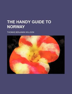 The Handy Guide to Norway - Willson, Thomas Benjamin