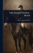 The Handy Horse-Book