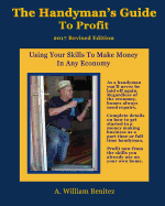 The Handyman's Guide To Profit: Using Your Skills To Make Money In Any Economy