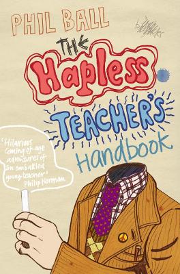 The Hapless Teacher's Handbook - Ball, Phil