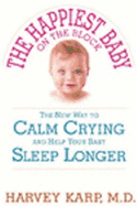 The Happiest Baby on the Block: The New Way to Calm Crying and Help Your Baby Sleep Longer - Karp, Harvey, MD