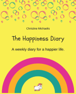 The Happiness Diary: A weekly diary for a happier life