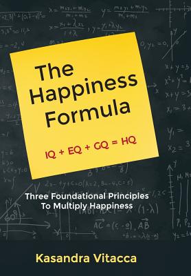 The Happiness Formula: Three Foundational Principles to Multiply Happiness - Vitacca, Kasandra