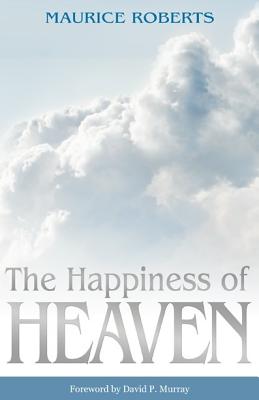 The Happiness of Heaven - Roberts, Maurice