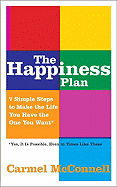 The Happiness Plan: 7 Simple Steps to Make the Life You Have the One You Want