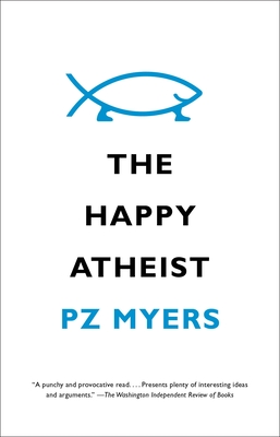 The Happy Atheist - Myers, Pz