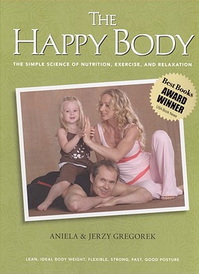 The Happy Body - Gregorek, Aniela, and Gregorek, Jerzy, and Boxer, Jeff (Photographer)
