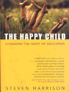 The Happy Child: Changing the Heart of Education
