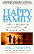 The Happy Family: What's Happening to Families ... and How to Save Yours!