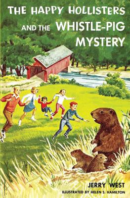 The Happy Hollisters and the Whistle-Pig Mystery - West, Jerry