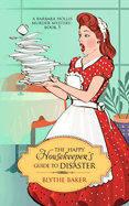 The Happy Housekeeper's Guide To Disaster