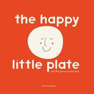 The Happy Little Plate: The Power Of Real Food