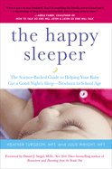 The Happy Sleeper: the science-backed guide to helping your baby get a good night's sleep - newborn to school age