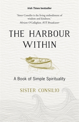 The Harbour Within: A Book of Simple Spirituality - Consilio, Sister
