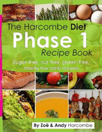 The Harcombe Diet Phase 1 Recipe Book: Sugar-free, nut-free, gluten-free, mainly low carb recipes