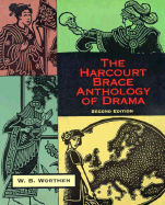 The Harcourt Brace Anthology of Drama - Worthen, William B