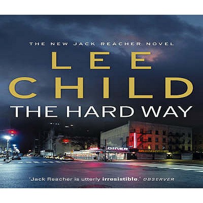 The Hard Way: (Jack Reacher 10) - Child, Lee, and Shale, Kerry (Read by)