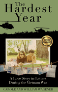 The Hardest Year: A Love Story in Letters During the Vietnam War