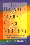 The Harmonics of Sound, Color, and Vibration: A System for Self-Awareness and Soul Evolution