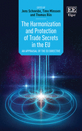 The Harmonization and Protection of Trade Secrets in the Eu: An Appraisal of the Eu Directive