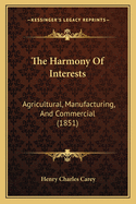 The Harmony of Interests: Agricultural, Manufacturing, and Commercial (1851)