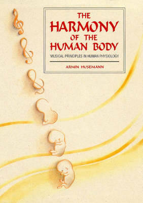 The Harmony of the Human Body: Musical Principles in Human Physiology - Husemann, Armin