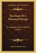 The Harp of a Thousand Strings: Or Laughter for a Lifetime (1858)